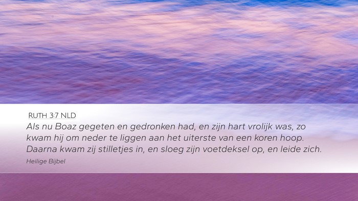 Ruth 3:7 NLD Desktop Wallpaper - Als nu Boaz gegeten en gedronken had, en zijn - Desktop Bible Verse Wallpaper