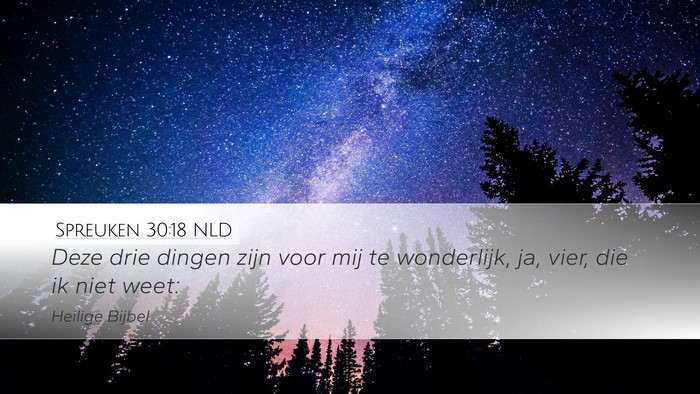 Spreuken 30:18 NLD Desktop Wallpaper - Deze drie dingen zijn voor mij te wonderlijk, ja, - Desktop Bible Verse Wallpaper
