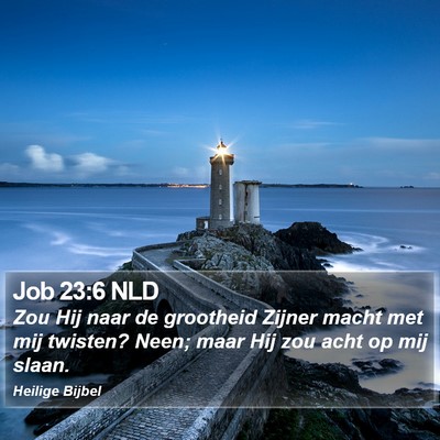 Job 23:6 NLD Bible Verse Image