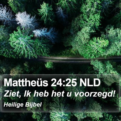 Mattheüs 24:25 NLD Bible Verse Image
