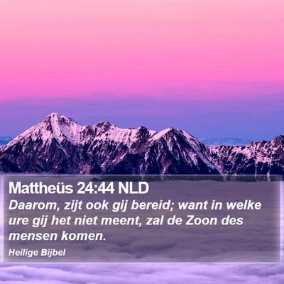 Mattheüs 24:44 NLD Bible Verse Image