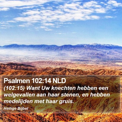 Psalmen 102:14 NLD Bible Verse Image