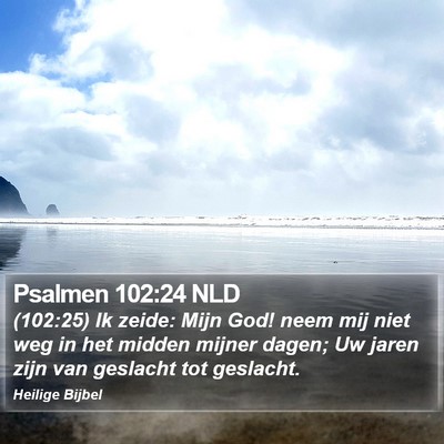 Psalmen 102:24 NLD Bible Verse Image