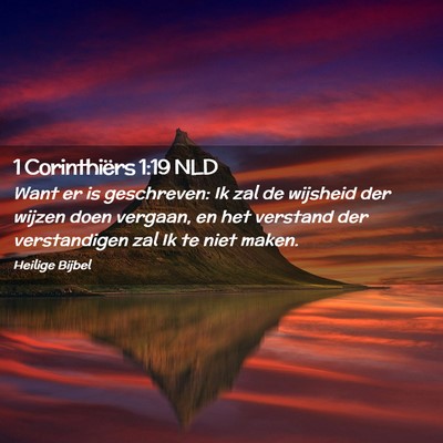 Picture 02 - 1 Corinthiërs 1:19 NLD - Want er is geschreven: Ik zal de wijsheid der - Bible Verse Picture