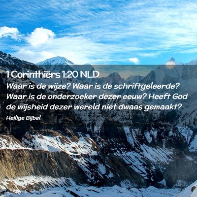 Picture 02 - 1 Corinthiërs 1:20 NLD - Waar is de wijze? Waar is de schriftgeleerde? - Bible Verse Picture