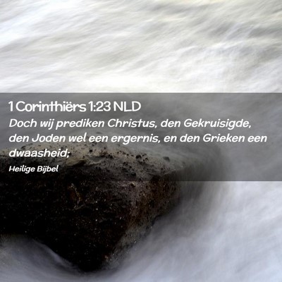 Picture 02 - 1 Corinthiërs 1:23 NLD - Doch wij prediken Christus, den Gekruisigde, den - Bible Verse Picture