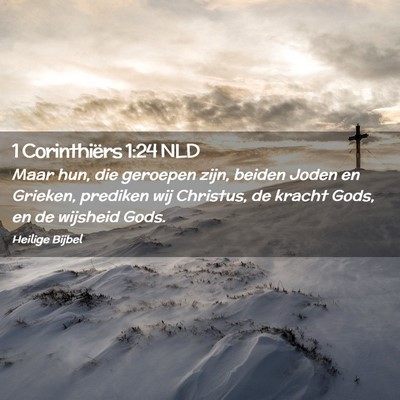 Picture 02 - 1 Corinthiërs 1:24 NLD - Maar hun, die geroepen zijn, beiden Joden en - Bible Verse Picture