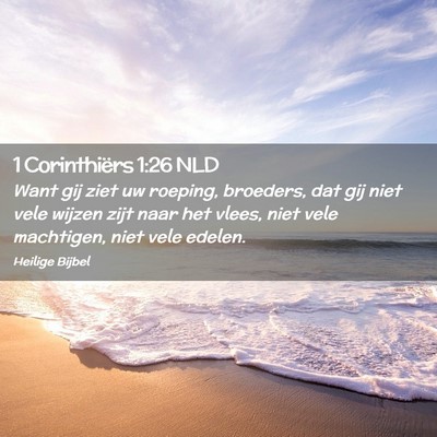 Picture 02 - 1 Corinthiërs 1:26 NLD - Want gij ziet uw roeping, broeders, dat gij niet - Bible Verse Picture