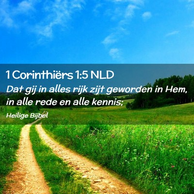 Picture 02 - 1 Corinthiërs 1:5 NLD - Dat gij in alles rijk zijt geworden in Hem, in - Bible Verse Picture