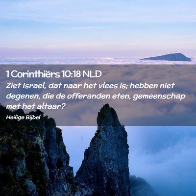 Picture 02 - 1 Corinthiërs 10:18 NLD - Ziet Israel, dat naar het vlees is; hebben niet - Bible Verse Picture