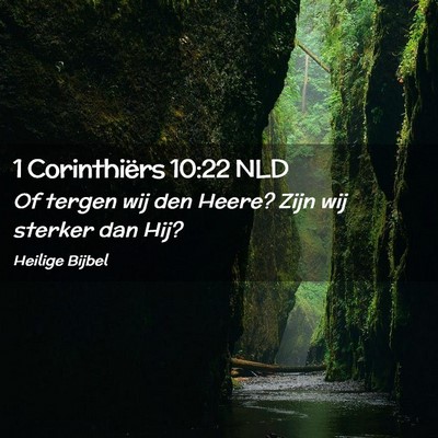 Picture 02 - 1 Corinthiërs 10:22 NLD - Of tergen wij den Heere? Zijn wij sterker dan - Bible Verse Picture