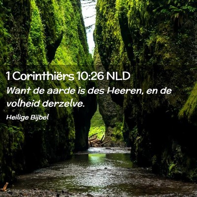 Picture 02 - 1 Corinthiërs 10:26 NLD - Want de aarde is des Heeren, en de volheid - Bible Verse Picture