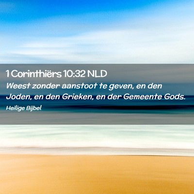 Picture 02 - 1 Corinthiërs 10:32 NLD - Weest zonder aanstoot te geven, en den Joden, en - Bible Verse Picture