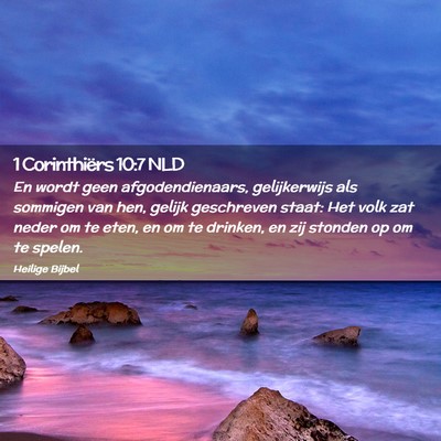Picture 02 - 1 Corinthiërs 10:7 NLD - En wordt geen afgodendienaars, gelijkerwijs als - Bible Verse Picture