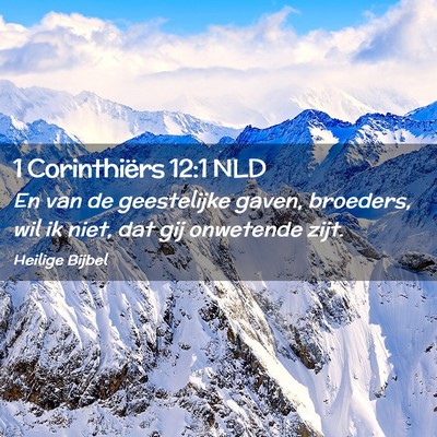 Picture 02 - 1 Corinthiërs 12:1 NLD - En van de geestelijke gaven, broeders, wil ik - Bible Verse Picture