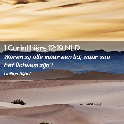 Picture 02 - 1 Corinthiërs 12:19 NLD - Waren zij alle maar een lid, waar zou het lichaam - Bible Verse Picture