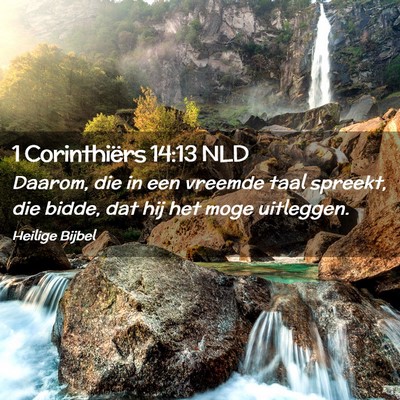 Picture 02 - 1 Corinthiërs 14:13 NLD - Daarom, die in een vreemde taal spreekt, die - Bible Verse Picture