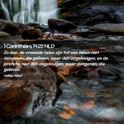 Picture 02 - 1 Corinthiërs 14:22 NLD - Zo dan, de vreemde talen zijn tot een teken niet - Bible Verse Picture