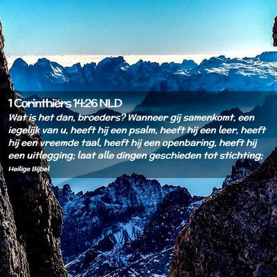 Picture 02 - 1 Corinthiërs 14:26 NLD - Wat is het dan, broeders? Wanneer gij samenkomt, - Bible Verse Picture