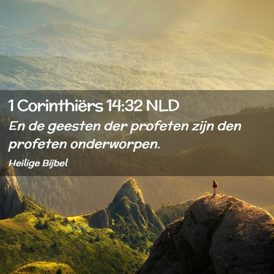 Picture 02 - 1 Corinthiërs 14:32 NLD - En de geesten der profeten zijn den profeten - Bible Verse Picture