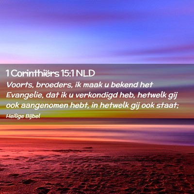 Picture 02 - 1 Corinthiërs 15:1 NLD - Voorts, broeders, ik maak u bekend het Evangelie, - Bible Verse Picture