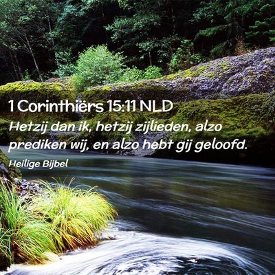 Picture 02 - 1 Corinthiërs 15:11 NLD - Hetzij dan ik, hetzij zijlieden, alzo prediken - Bible Verse Picture