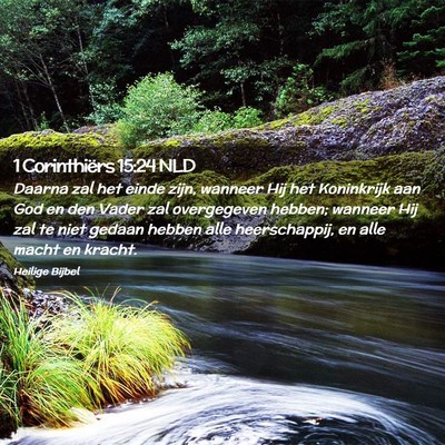 Picture 02 - 1 Corinthiërs 15:24 NLD - Daarna zal het einde zijn, wanneer Hij het - Bible Verse Picture