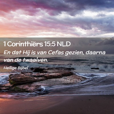 Picture 02 - 1 Corinthiërs 15:5 NLD - En dat Hij is van Cefas gezien, daarna van de - Bible Verse Picture