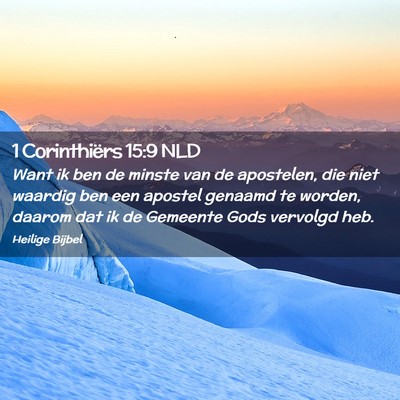Picture 02 - 1 Corinthiërs 15:9 NLD - Want ik ben de minste van de apostelen, die niet - Bible Verse Picture
