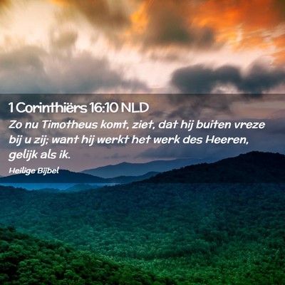 Picture 02 - 1 Corinthiërs 16:10 NLD - Zo nu Timotheus komt, ziet, dat hij buiten vreze - Bible Verse Picture