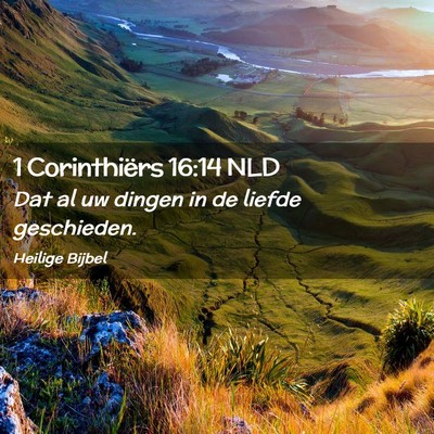 Picture 02 - 1 Corinthiërs 16:14 NLD - Dat al uw dingen in de liefde - Bible Verse Picture