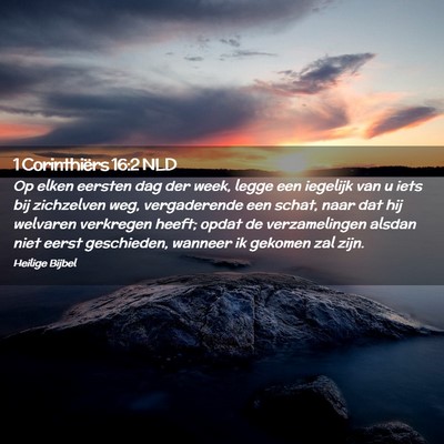 Picture 02 - 1 Corinthiërs 16:2 NLD - Op elken eersten dag der week, legge een iegelijk - Bible Verse Picture