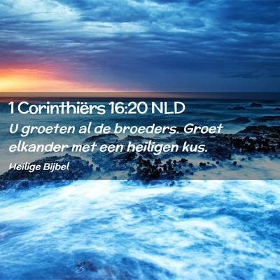 Picture 02 - 1 Corinthiërs 16:20 NLD - U groeten al de broeders. Groet elkander met een - Bible Verse Picture