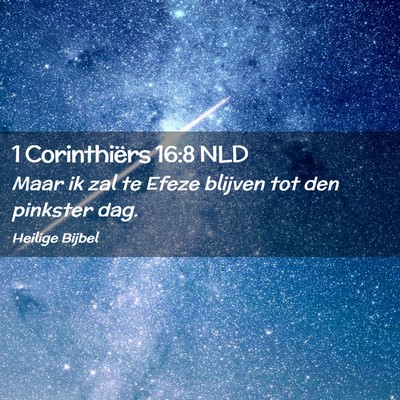 Picture 02 - 1 Corinthiërs 16:8 NLD - Maar ik zal te Efeze blijven tot den pinkster - Bible Verse Picture