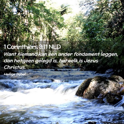 Picture 02 - 1 Corinthiërs 3:11 NLD - Want niemand kan een ander fondament leggen, dan - Bible Verse Picture