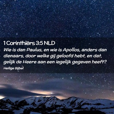 Picture 02 - 1 Corinthiërs 3:5 NLD - Wie is dan Paulus, en wie is Apollos, anders dan - Bible Verse Picture