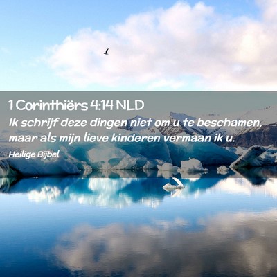 Picture 02 - 1 Corinthiërs 4:14 NLD - Ik schrijf deze dingen niet om u te beschamen, - Bible Verse Picture