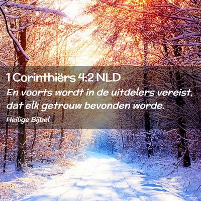 Picture 02 - 1 Corinthiërs 4:2 NLD - En voorts wordt in de uitdelers vereist, dat elk - Bible Verse Picture