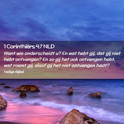 Picture 02 - 1 Corinthiërs 4:7 NLD - Want wie onderscheidt u? En wat hebt gij, dat gij - Bible Verse Picture