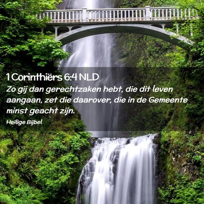 Picture 02 - 1 Corinthiërs 6:4 NLD - Zo gij dan gerechtzaken hebt, die dit leven - Bible Verse Picture