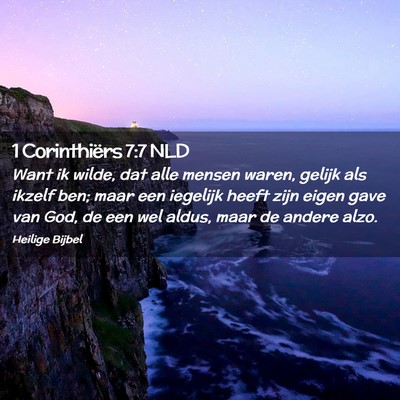 Picture 02 - 1 Corinthiërs 7:7 NLD - Want ik wilde, dat alle mensen waren, gelijk als - Bible Verse Picture