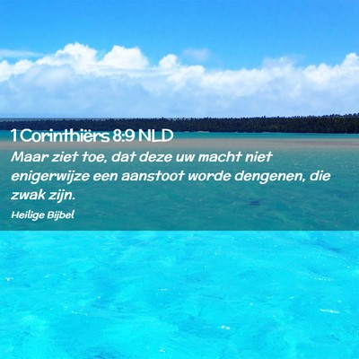 Picture 02 - 1 Corinthiërs 8:9 NLD - Maar ziet toe, dat deze uw macht niet enigerwijze - Bible Verse Picture
