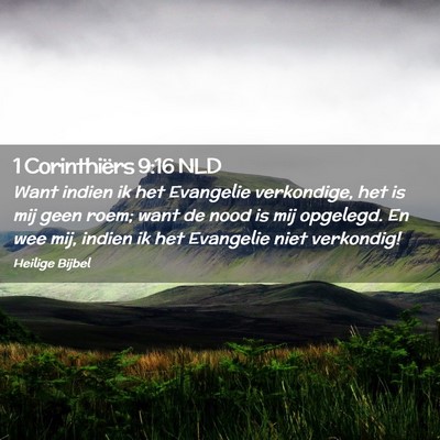Picture 02 - 1 Corinthiërs 9:16 NLD - Want indien ik het Evangelie verkondige, het is - Bible Verse Picture