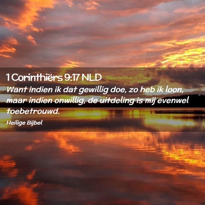 Picture 02 - 1 Corinthiërs 9:17 NLD - Want indien ik dat gewillig doe, zo heb ik loon, - Bible Verse Picture