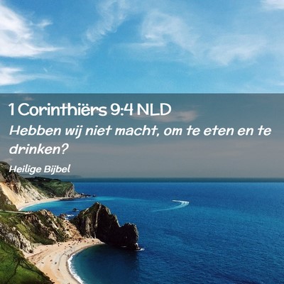 Picture 02 - 1 Corinthiërs 9:4 NLD - Hebben wij niet macht, om te eten en te - Bible Verse Picture