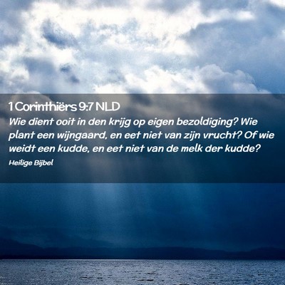 Picture 02 - 1 Corinthiërs 9:7 NLD - Wie dient ooit in den krijg op eigen bezoldiging? - Bible Verse Picture
