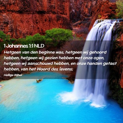 Picture 02 - 1 Johannes 1:1 NLD - Hetgeen van den beginne was, hetgeen wij gehoord - Bible Verse Picture