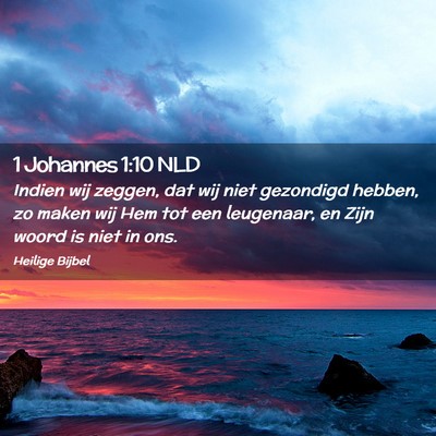 Picture 02 - 1 Johannes 1:10 NLD - Indien wij zeggen, dat wij niet gezondigd hebben, - Bible Verse Picture