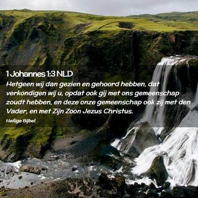 Picture 02 - 1 Johannes 1:3 NLD - Hetgeen wij dan gezien en gehoord hebben, dat - Bible Verse Picture