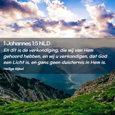 Picture 02 - 1 Johannes 1:5 NLD - En dit is de verkondiging, die wij van Hem - Bible Verse Picture